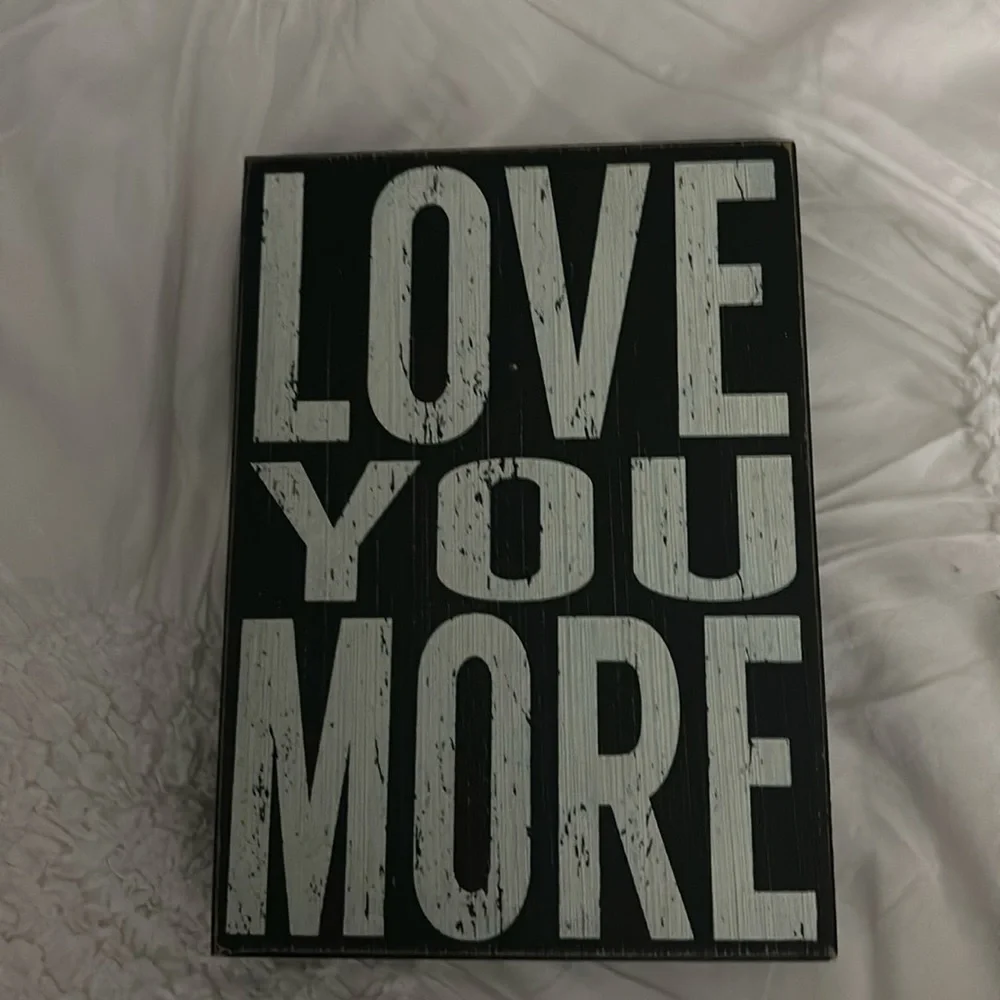 Love you more sign